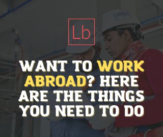 Want to work abroad? Here are the things you need to do